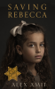 Cover Image: Saving Rebecca: A WW2 historical novel about a mother’s devotion
