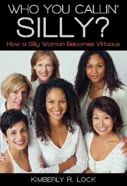 book cover for Who You Callin’ Silly? How a Silly Woman Becomes Virtuous
