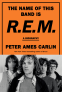 Cover Image: The Name of This Band Is R.E.M.