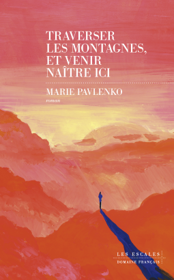 Couverture du livre pour Traverser les montagnes, et venir naître ici