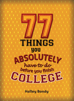 book cover for 77 Things You Absolutely Have to Do Before You Finish College