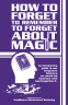 Cover Image: How to Forget to Remember to Forget about Magic