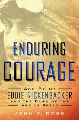 book cover for Enduring Courage: Ace Pilot Eddie Rickenbacker and the Dawn of the Age of Speed