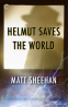 Cover Image: Helmut Saves the World
