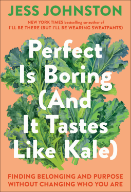 book cover for Perfect Is Boring (And It Tastes Like Kale)
