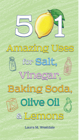 book cover for 501 Amazing Uses for Salt, Vinegar, Baking Soda, Olive Oil and Lemons