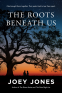 Cover Image: The Roots Beneath Us