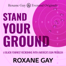 book cover for Roxane Gay Presents: Stand Your Ground