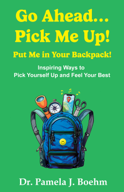 book cover for Go Ahead...Pick Me Up! Put Me in Your Backpack!