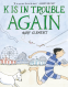 Cover Image: K Is in Trouble AGAIN (A Graphic Novel)