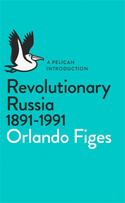 book cover for Revolutionary Russia, 1891-1991
