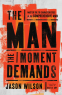 Cover Image: The Man the Moment Demands