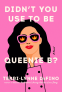 Cover Image: Didn't You Use to Be Queenie B?