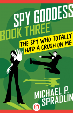 book cover for The Spy Who Totally Had a Crush On Me