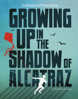 book cover for Growing Up in the Shadow of Alcatraz