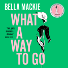 book cover for What A Way To Go