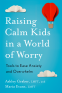 Cover Image: Raising Calm Kids in a World of Worry
