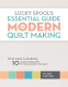 Cover Image: Lucky Spool's Essential Guide to Modern Quilt Making