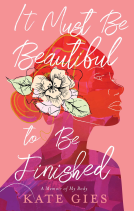 book cover for It Must Be Beautiful to Be Finished