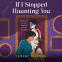 Cover Image: If I Stopped Haunting You