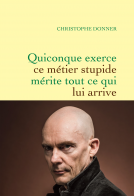 book cover for Quiconque exerce ce métier stupide mérite tout ce qui lui arrive