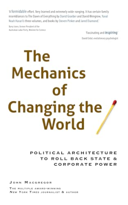 book cover for The Mechanics of Changing the World: Political Architecture to Roll Back State & Corporate Power
