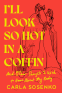 Cover Image: I'll Look So Hot in a Coffin