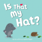 Cover Image: Is That My Hat?