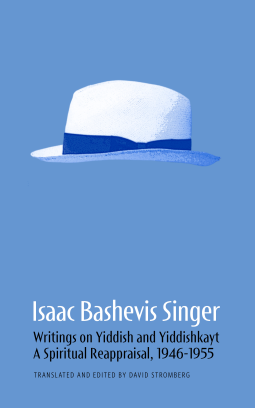 book cover for Isaac Bashevis Singer: Writings on Yiddish and Yiddishkayt