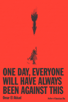 book cover for One Day, Everyone Will Have Always Been Against This