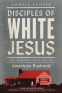 Cover Image: Disciples of White Jesus