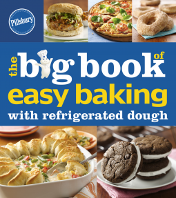 book cover for Pillsbury The Big Book Of Easy Baking With Refrigerated Dough