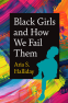 Cover Image: Black Girls and How We Fail Them