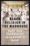 Cover Image: Black Religion in the Madhouse
