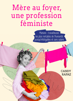 Couverture du livre pour Mère au foyer, une profession féministe