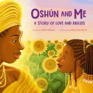 book cover for Oshún and Me: A Story of Love and Braids