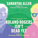 book cover for Roland Rogers Isn't Dead Yet
