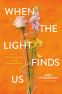 Cover Image: When the Light Finds Us
