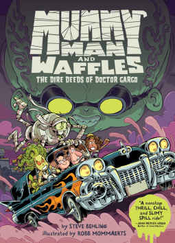 book cover for Mummy Man and Waffles: The Dire Deeds of Doctor Gargo