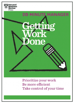book cover for Getting Work Done (HBR 20-Minute Manager Series)