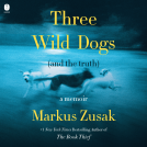 book cover for Three Wild Dogs (and the truth)