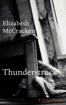 book cover for Thunderstruck & Other Stories (Folio Prize Nominee)