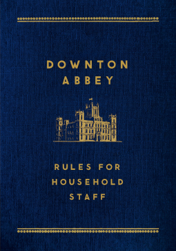 book cover for Downton Abbey: Rules for Household Staff