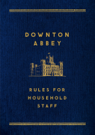 book cover for Downton Abbey: Rules for Household Staff