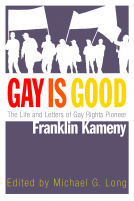 book cover for Gay is Good: The Life and Letters of Gay Rights Pioneer Franklin Kameny