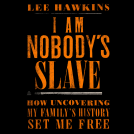 book cover for I Am Nobody's Slave