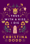 Cover Image: Thus with a Kiss I Die