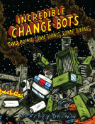 book cover for Incredible Change-Bots Two Point Something Something