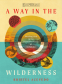 Cover Image: A Way in the Wilderness