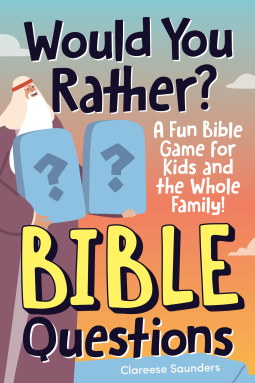 book cover for Would You Rather? Bible Questions